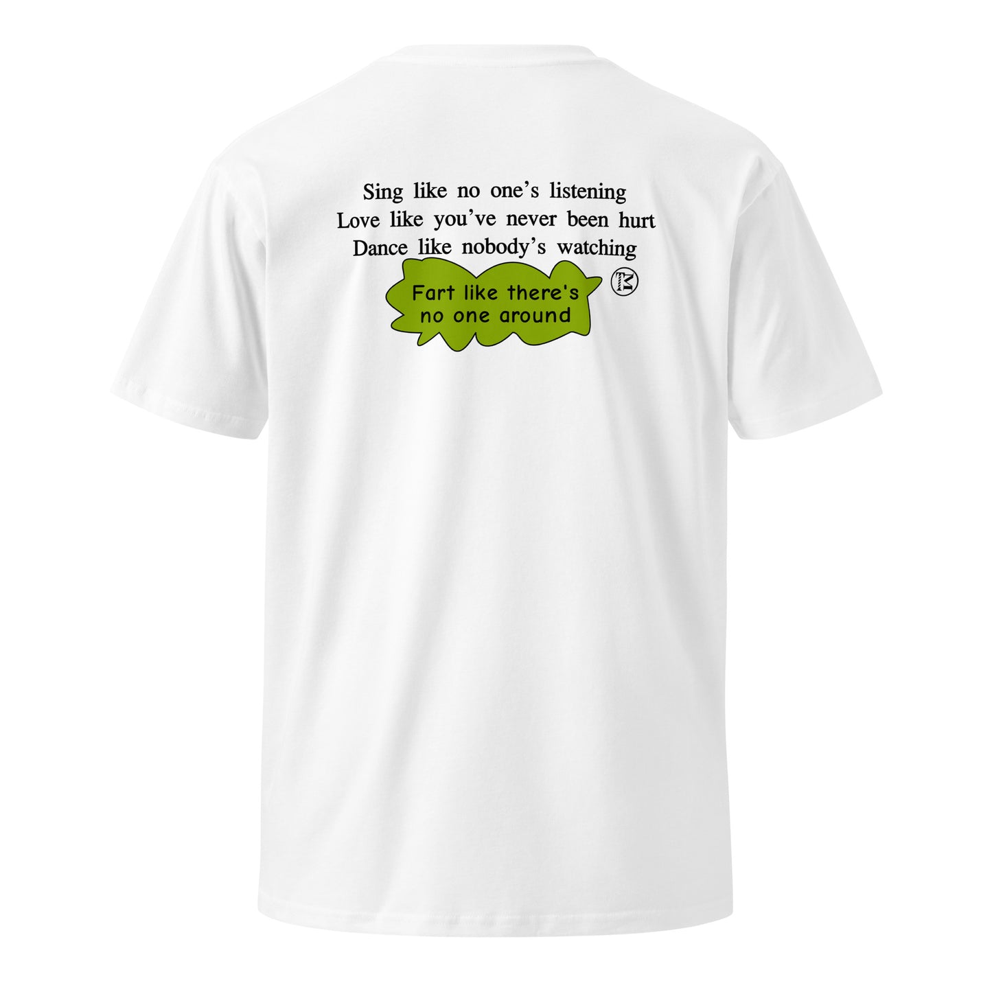 Sing like no one is listening, front and back, Unisex premium t-shirt