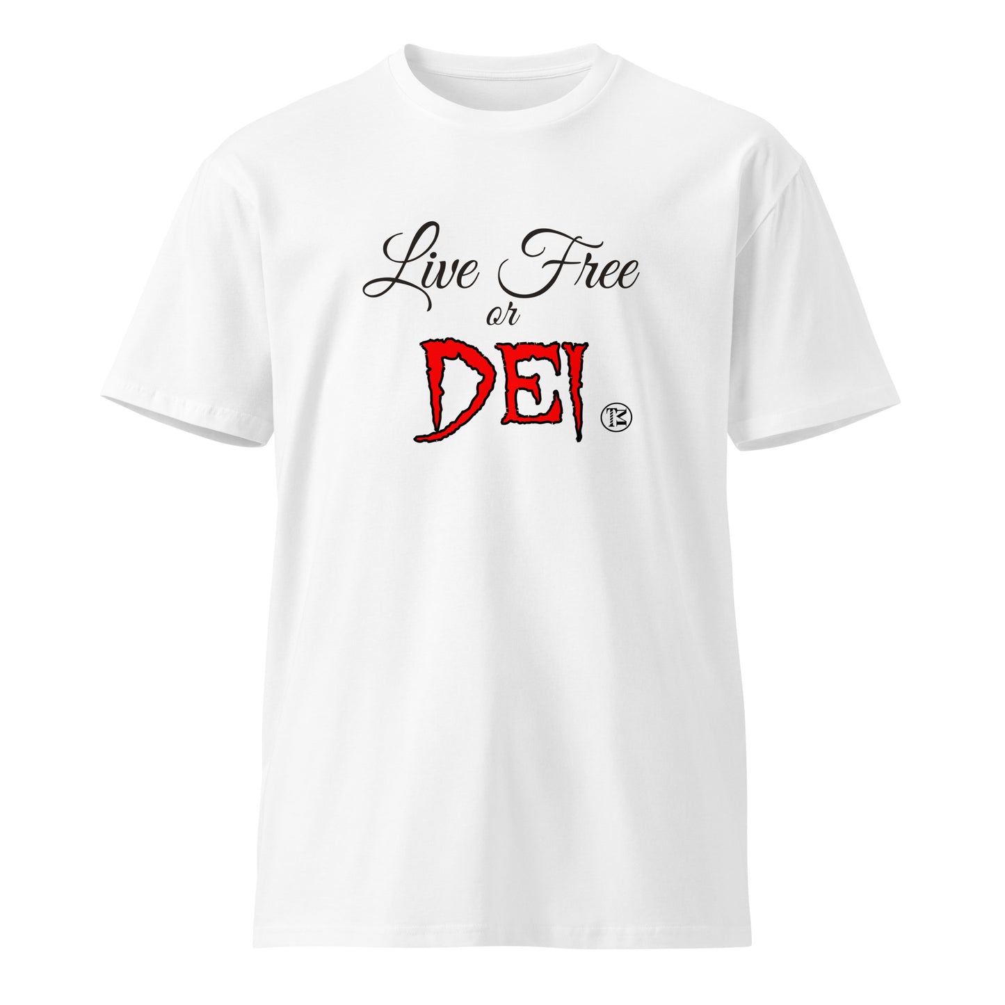 Live Free or DEI, Unisex premium t-shirt