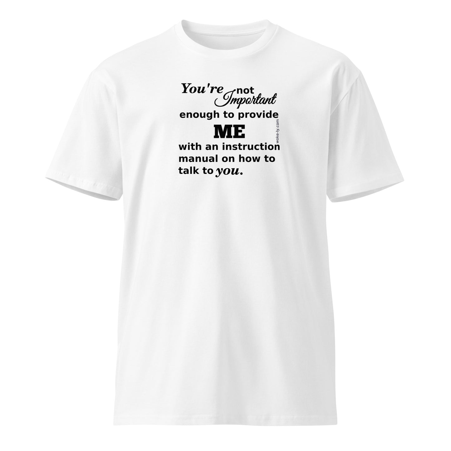 You're not important enough Unisex premium t-shirt
