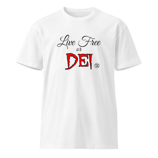 Live Free or DEI, Unisex premium t-shirt
