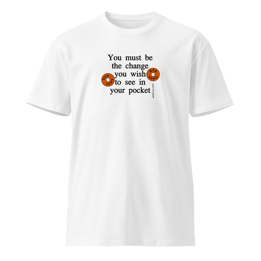 You must be the change Unisex premium t-shirt
